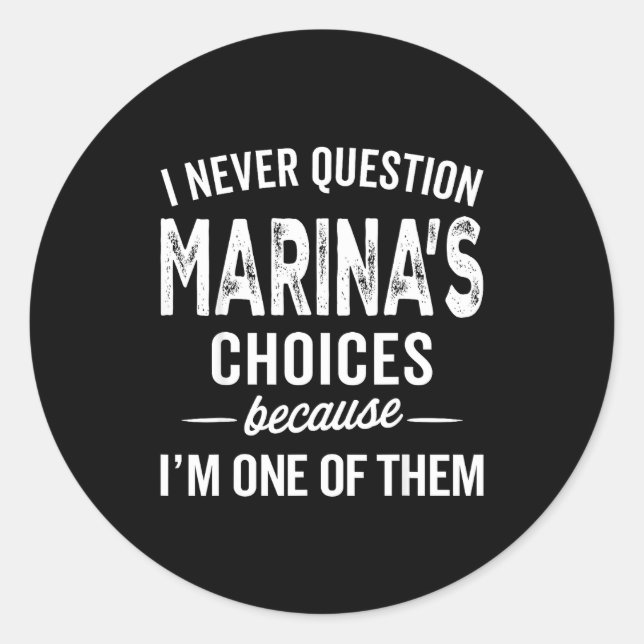 Sticker Rond I Never Question Marina’s Choices - Marina D Name  (Devant)