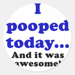 Sticker Rond I Pooped aujourd'hui et lui étaient