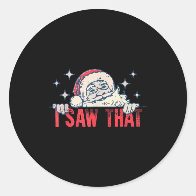 Sticker Rond I Saw That Santa Claus Funny Christmas Holiday  (Devant)