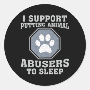 Sticker Rond I Support Putting Animal Abusers