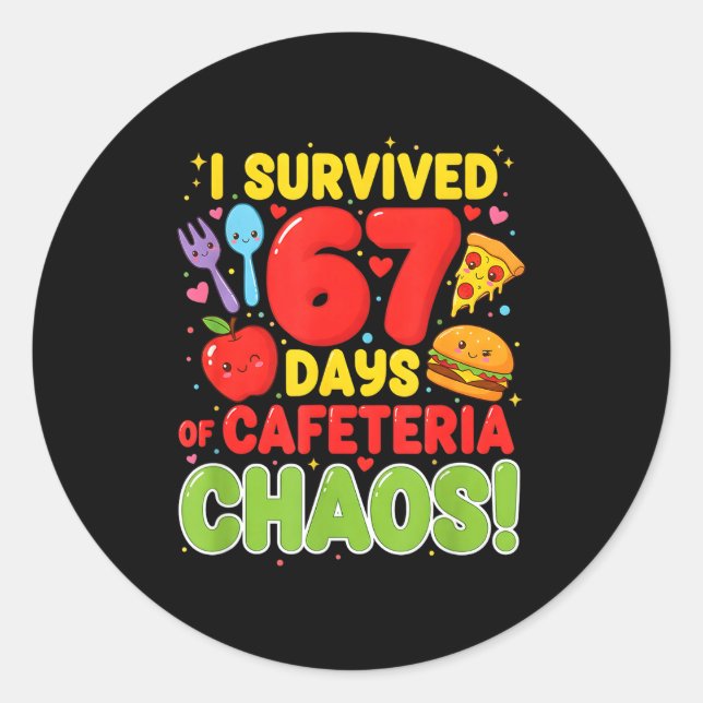 Sticker Rond I Survived 67 Days Of Cafeteria Chaos 67 Meme Lunc (Devant)