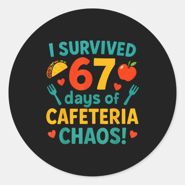 Sticker Rond I Survived 67 Days Of Cafeteria Chaos – Funny Scho (Devant)