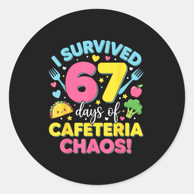Sticker Rond I Survived 67 Days Of Cafeteria Chaos Meme  (Devant)