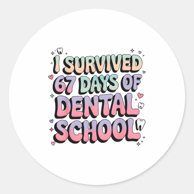 Sticker Rond I Survived 67 Days Of Dental School Students Teach (Devant)