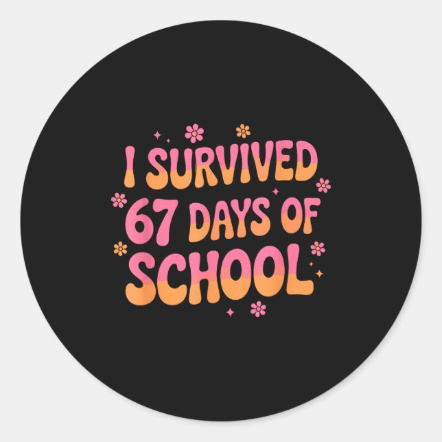 Sticker Rond I Survived 67 Days Of School Funny 67 Teachers Stu (Devant)