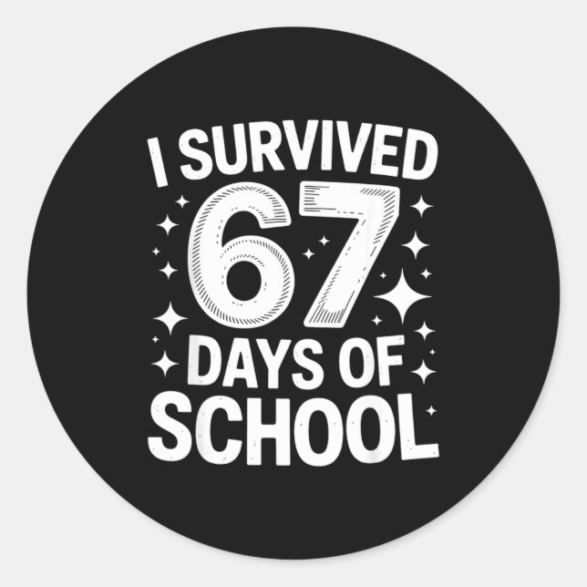 Sticker Rond I Survived 67 Days Of School Students Teachers 6 7 (Devant)
