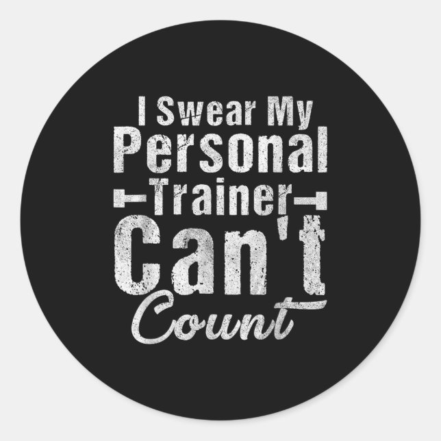 Sticker Rond I Swear My Trainer Can't Count Funny Weightlifting (Devant)