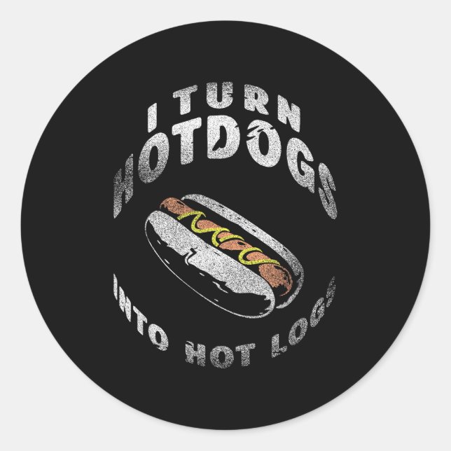 Sticker Rond I Turn Hot Dogs Into Hot Logs  (Devant)