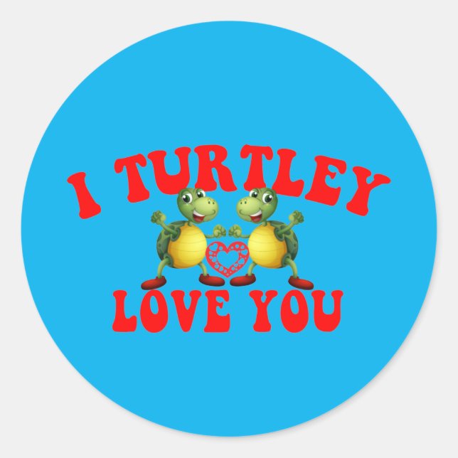 Sticker Rond I Turtley Love You - Funny Turtle Romantic - Cool (Devant)