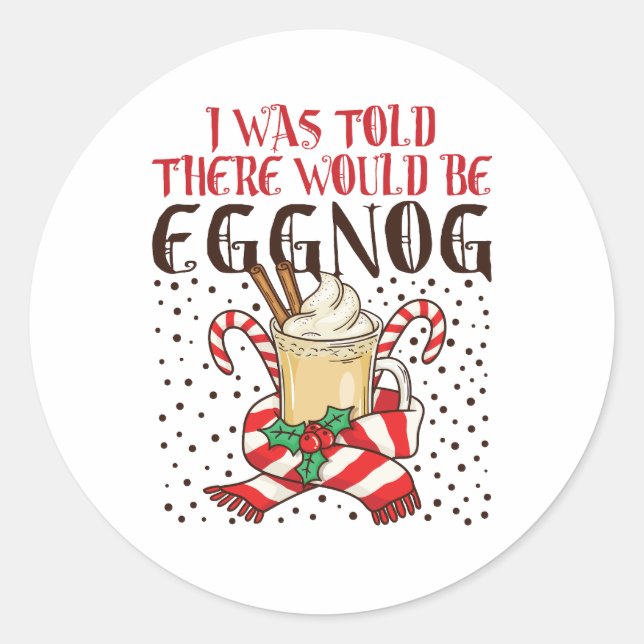 Sticker Rond I Was Told There Would Be Eggnog (Devant)