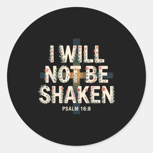 Sticker Rond I Will Not Be Shaken Psalm 16-8 Christian  (Devant)