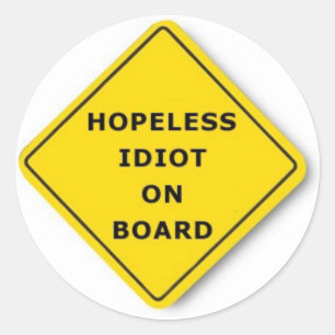 Sticker Rond Idiot désespéré à bord