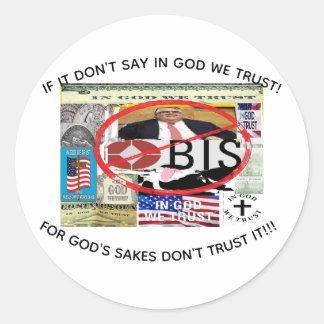 Sticker Rond If it doesn't say in God we Trust, Don't Trust it.