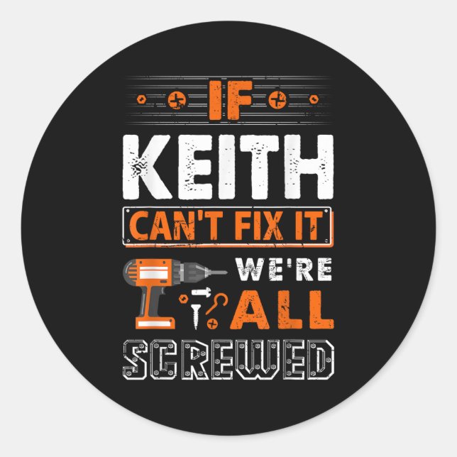 Sticker Rond If Keith Can't Fix It We Are All Screwed  (Devant)