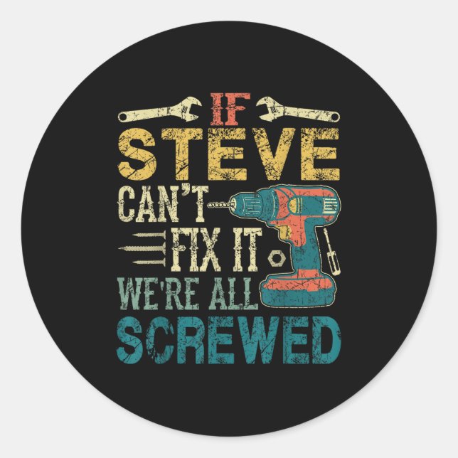 Sticker Rond If Steve Can't Fix It We're All Screwed Funny Fath (Devant)