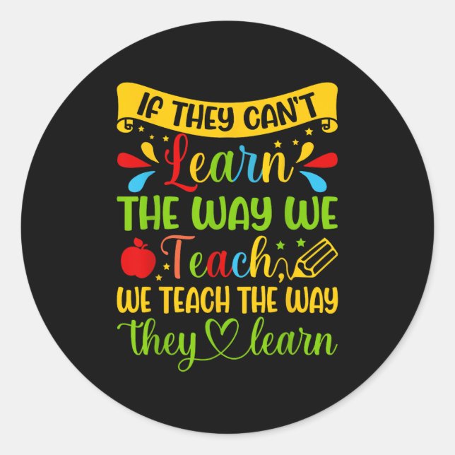 Sticker Rond If They Can't Learn The Way We Teach Special Educa (Devant)
