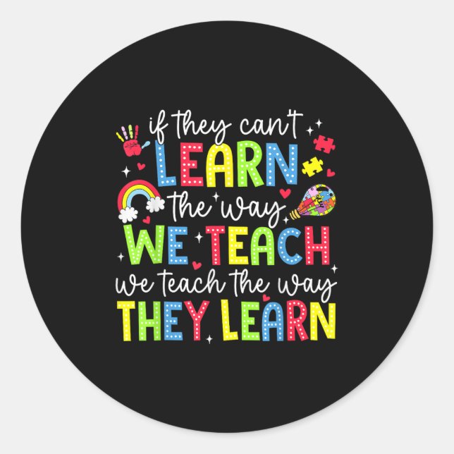 Sticker Rond If They Can't Learn The Way We Teach Sped Teachers (Devant)