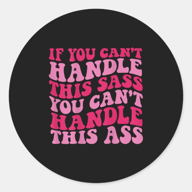 Sticker Rond If You Can't Handle This S You Can't Handle This  (Devant)