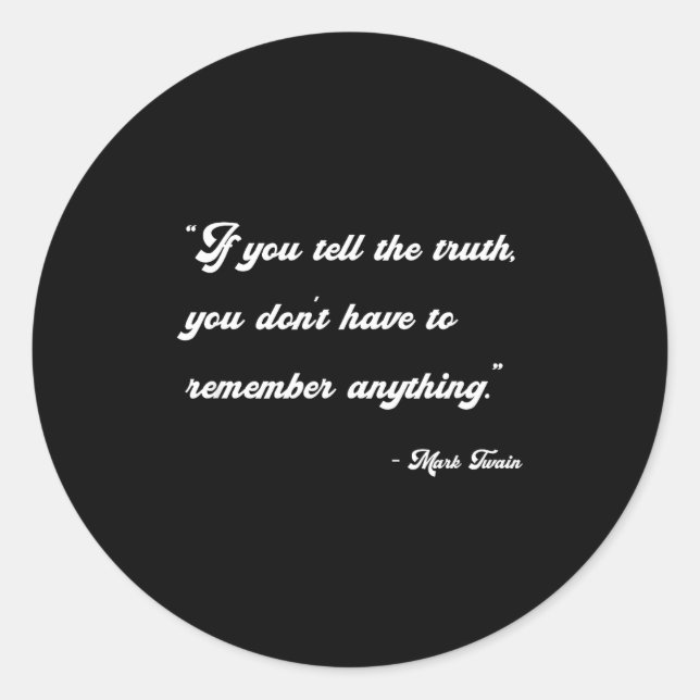 Sticker Rond If You Tell The Truth Insrational Quotes Shirts  (Devant)
