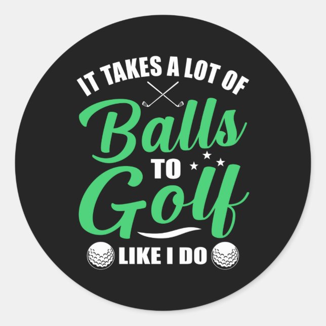 Sticker Rond Il faut beaucoup de balles au golf (Devant)