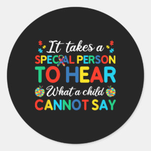 Sticker Rond Il Faut Une Personne Spéciale Pour Entendre Ce Qu'