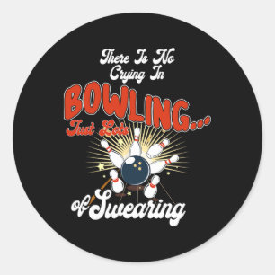 Sticker Rond Il n'y a pas de larmes au bowling, juste beaucoup 
