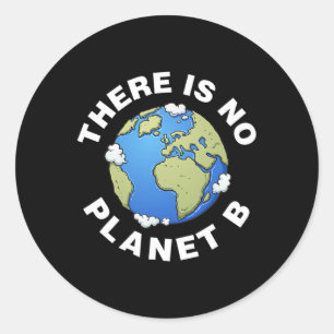 Sticker Rond Il N'Y A Pas De Planète B Plan B Jour des terres X