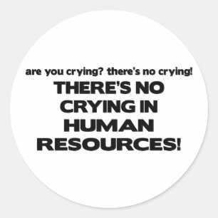 Sticker Rond Il n'y a pas de pleurage dans les ressources humai