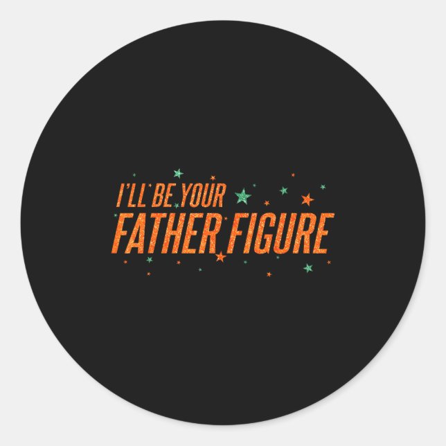 Sticker Rond I'll Be Your Father Figure  (Devant)