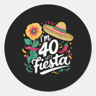 Sticker Rond Im 40 Lets Fiesta 40e Anniversaire Cinco De Mayo B