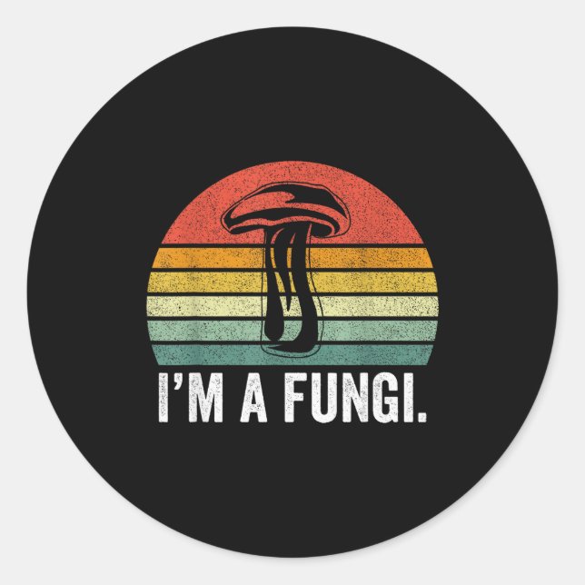 Sticker Rond I'm A Fungi Shirt Funny Mushrooms Fun Guy Pun Biol (Devant)