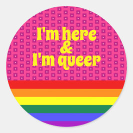 Sticker Rond I'm Here and I'm Queer LGBT Rainbow Flag