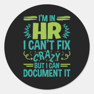 Sticker Rond I'm In HR I Can't Fix Crazy Funny Human Resources