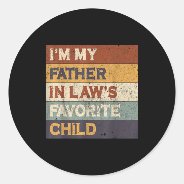 Sticker Rond I'm My Father In Law's Favorite Child Funny Parent (Devant)