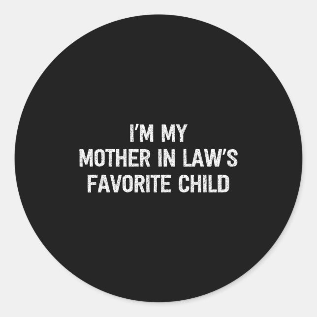 Sticker Rond I'm My Mother In Laws Favorite Child Daughter And  (Devant)