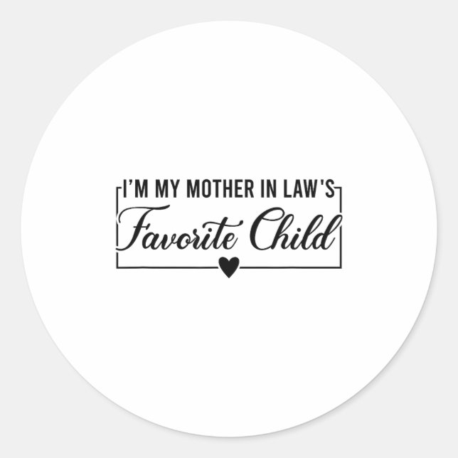 Sticker Rond I'm My Mother In Law's Favorite Child, Funny Daugh (Devant)