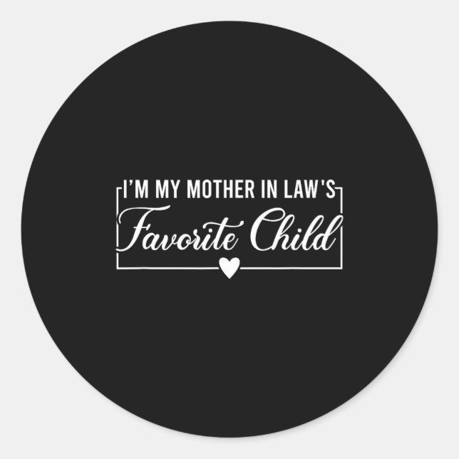 Sticker Rond I'm My Mother In Law's Favorite Child, Funny Daugh (Devant)