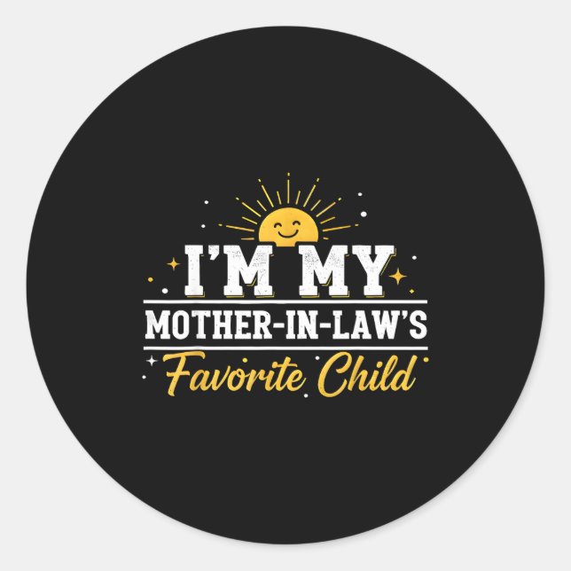 Sticker Rond I'm My Mother In Laws Favorite Child Funny Family  (Devant)