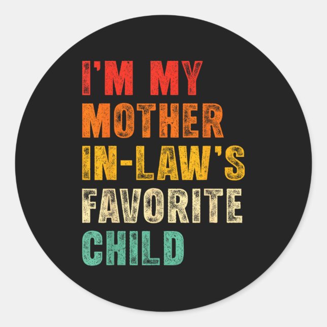 Sticker Rond I'm My Mother In Laws Favorite Child Funny Family  (Devant)