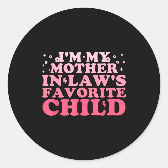 Sticker Rond I'm My Mother In Law's Favorite Child Funny Parent (Devant)
