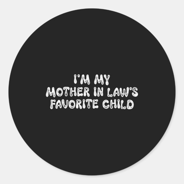 Sticker Rond I'm My Mother In Law's Favorite Child Funny Parent (Devant)