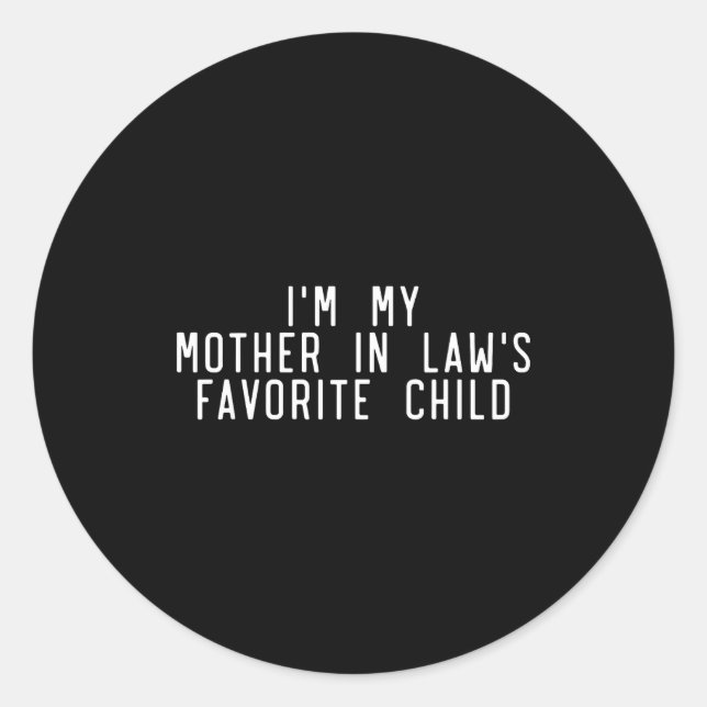 Sticker Rond I'm My Mother In Law's Favorite Child Funny Parent (Devant)