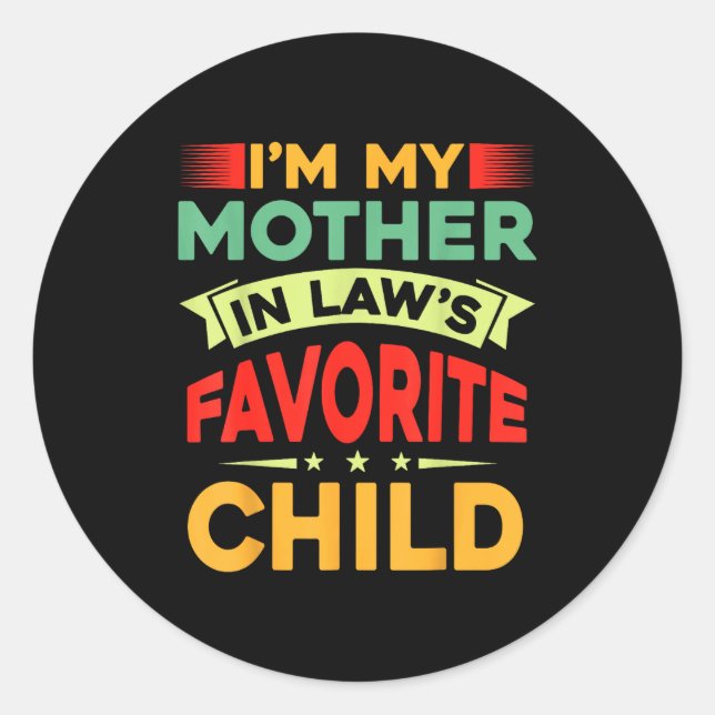 Sticker Rond I'm My Mother In Law's Favorite Child Funny Parent (Devant)