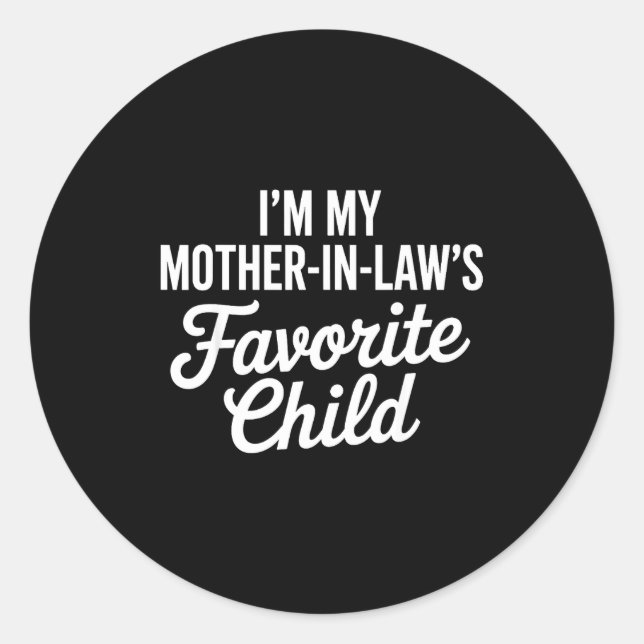Sticker Rond Im My Mother In Laws Favorite Child Funny Parent  (Devant)