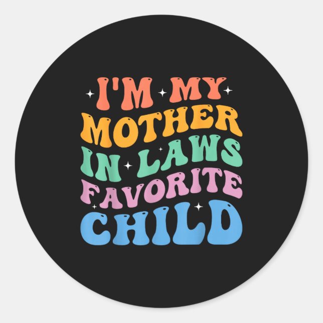 Sticker Rond I'm My Mother In Laws Favorite Child Funny Parent  (Devant)