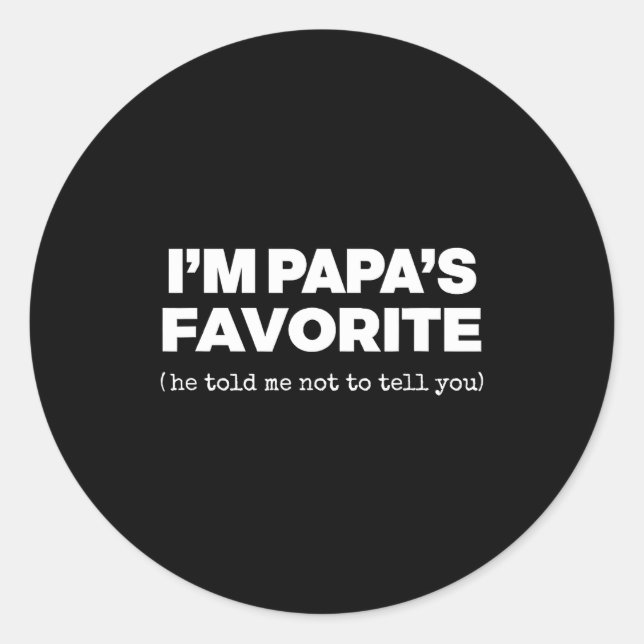 Sticker Rond I'm Papa's Favorite Funny Papas Son Daughter  (Devant)