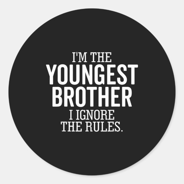 Sticker Rond I'm The Youngest Brother I Ignore The Rules Funny  (Devant)