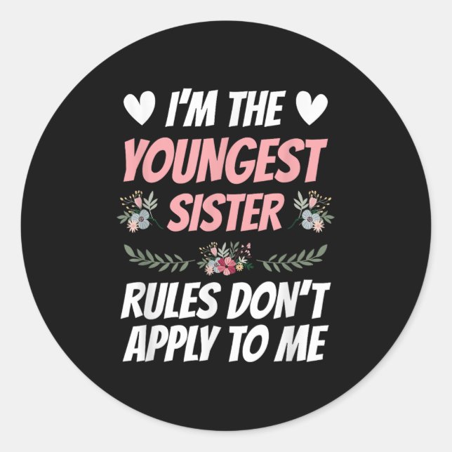 Sticker Rond I'm Youngest Sister Rules Don't Apply To Me Funny  (Devant)