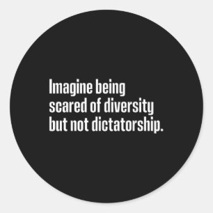 Sticker Rond Imaginez Qu'On Craigne La Diversité Mais Pas Le Di
