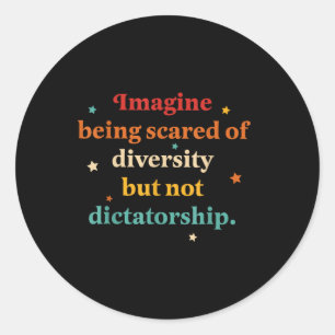 Sticker Rond Imaginez Qu'On Craigne La Diversité Mais Pas Le Di
